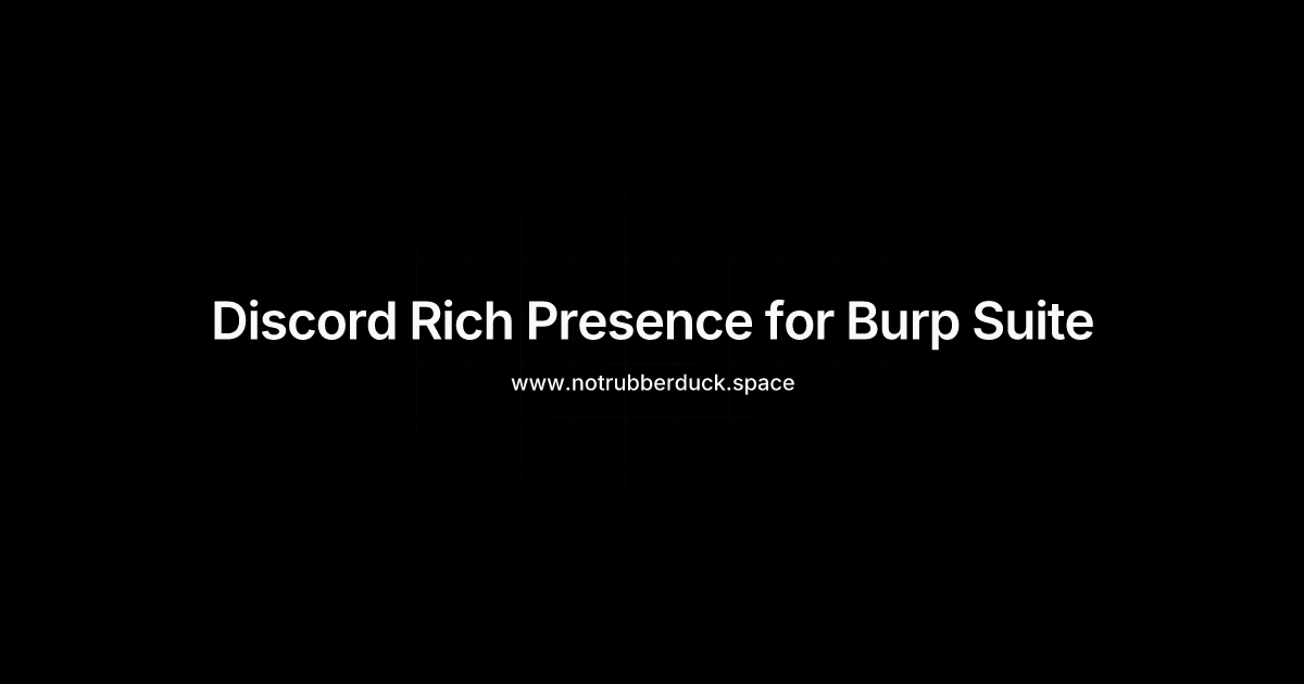 Burp Discord Activity – Build a Burp Suite Extension with Discord Rich Presence